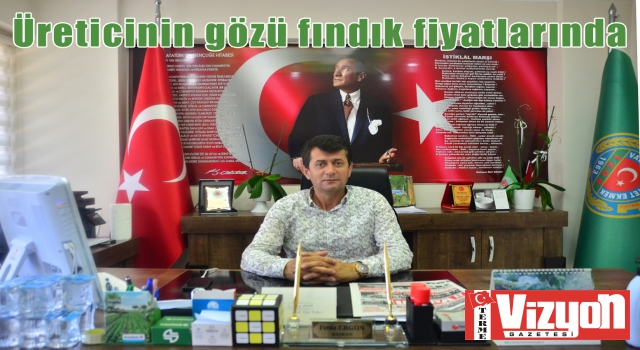 Üreticinin gözü fındık fiyatlarında