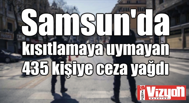 Samsun'da kısıtlamaya uymayan 435 kişiye ceza yağdı