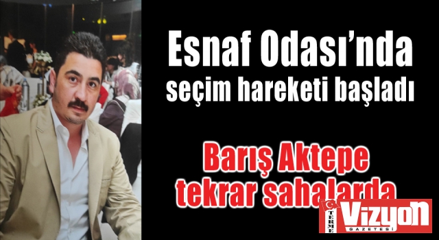 Esnaf Odası’nda seçim hareketi başladı: Barış Aktepe tekrar sahalarda