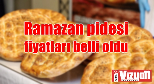 Ramazan pidesi fiyatları belli oldu