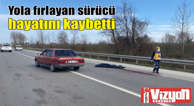 Yola fırlayan sürücü hayatını kaybetti