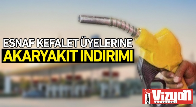 Esnaf Kefalet üyelerine akaryakıt indirimi