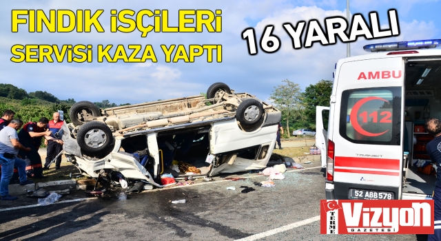 Fındık işçileri servisi kaza yaptı: 16 yaralı