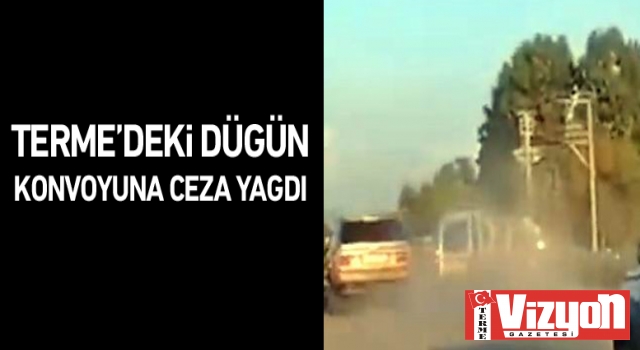 Terme’deki düğün konvoyuna ceza yağdı