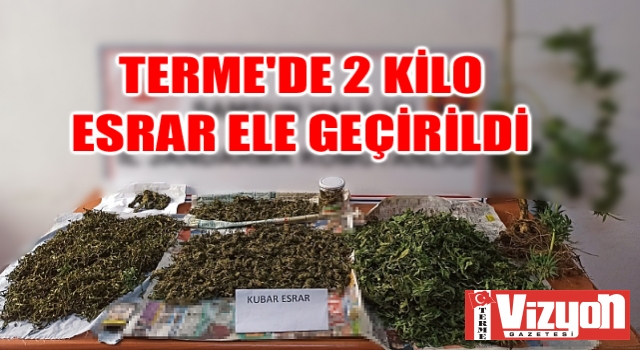 Terme’de 2 kilo esrar ele geçirildi!