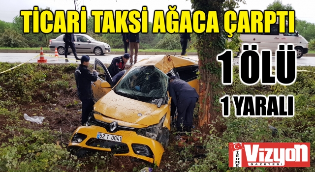 Terme’de ticari taksi ağaca çarptı: 1 ölü, 1 yaralı
