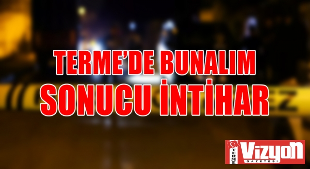 Terme’de bunalım sonucu intihar!