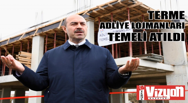 TERME ADLİYE LOJMANLARI TEMELİ ATILDI