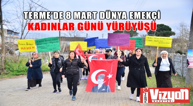 Terme’de 8 Mart Dünya Emekçi Kadınlar Günü yürüyüşü