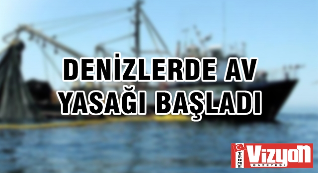 Denizlerde av yasağı başladı