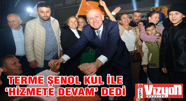 TERME ŞENOL KUL İLE 'HİZMETE DEVAM' DEDİ