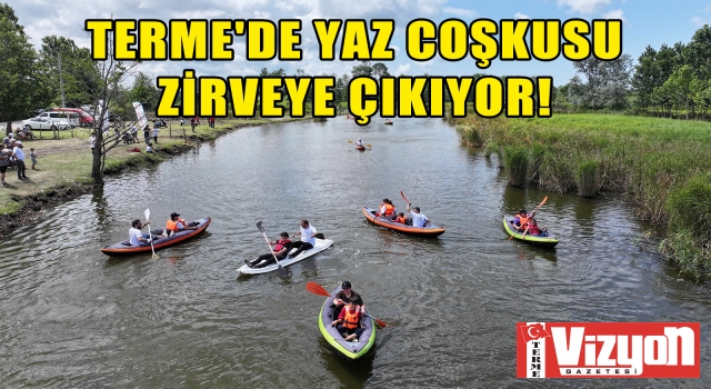 Terme'de Yaz Coşkusu Zirveye Çıkıyor!