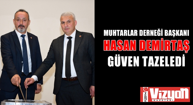 Başkan Hasan Demirtaş Güven Tazeledi