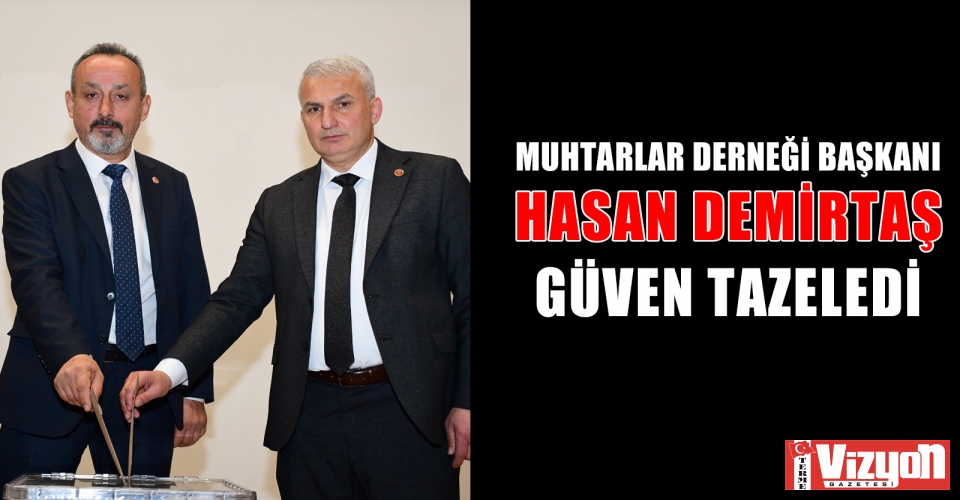 Başkan Hasan Demirtaş Güven Tazeledi