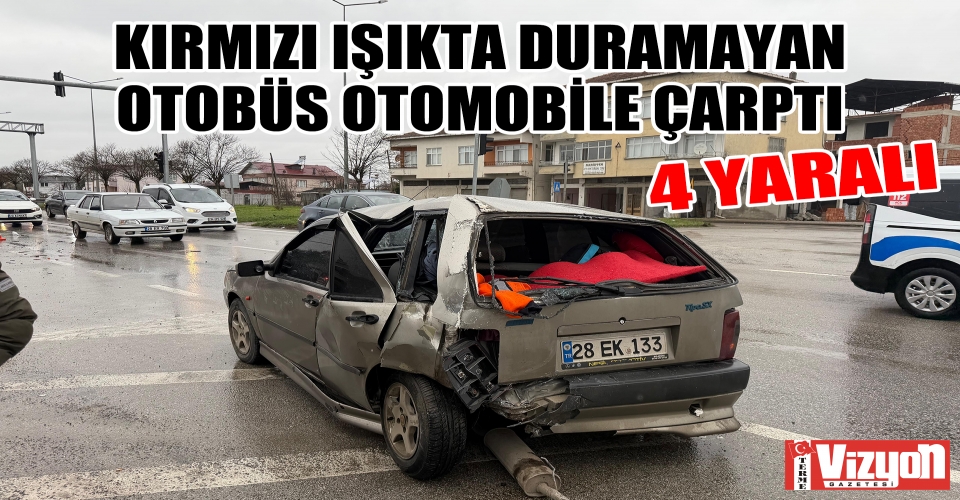 Kırmızı ışıkta duramayan otobüs otomobile çarptı: 4 yaralı