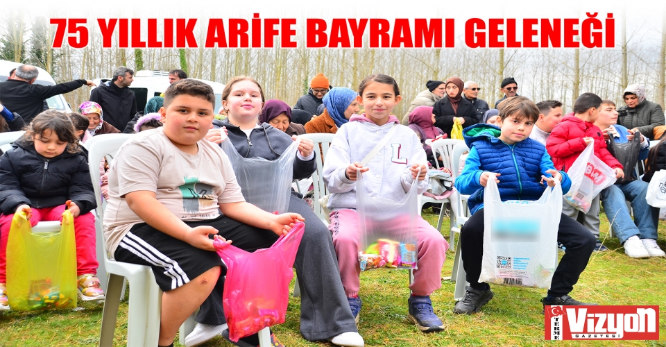 75 YILLIK ‘ARİFE BAYRAMI’ GELENEĞİ