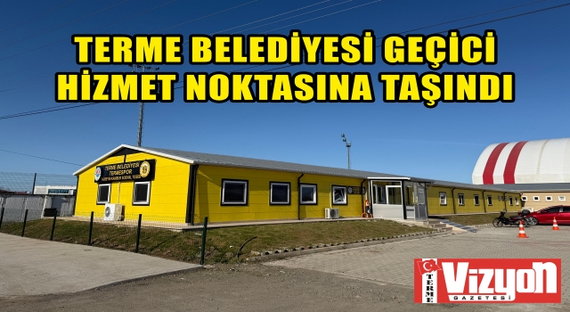 Terme Belediyesi Geçici Hizmet Noktasına Taşındı