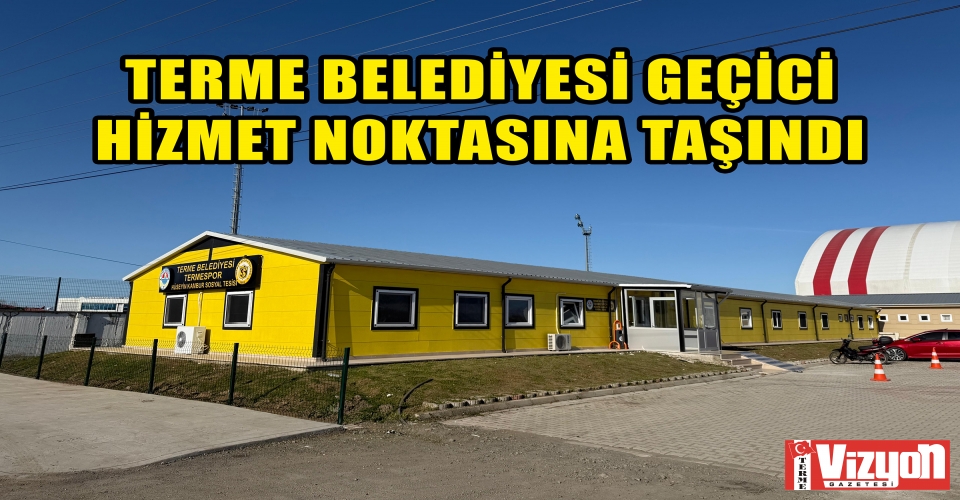 Terme Belediyesi Geçici Hizmet Noktasına Taşındı