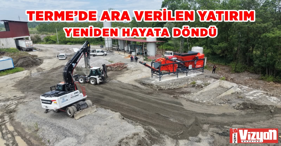 Ara Verilen Yatırım Yeniden Hayata Döndü
