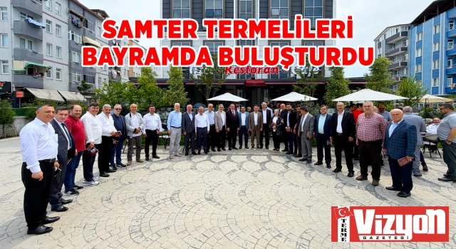 SAMTER TERMELİLERİ BAYRAMDA BULUŞTURDU