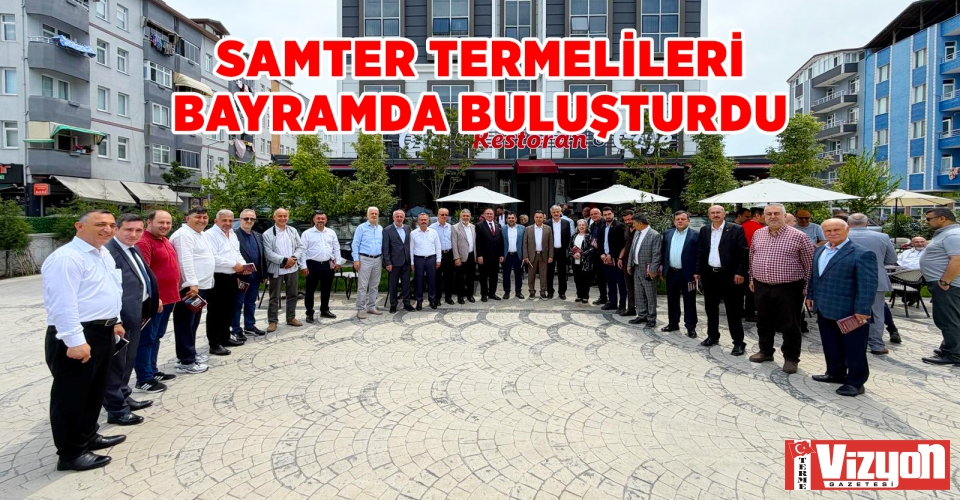 SAMTER TERMELİLERİ BAYRAMDA BULUŞTURDU