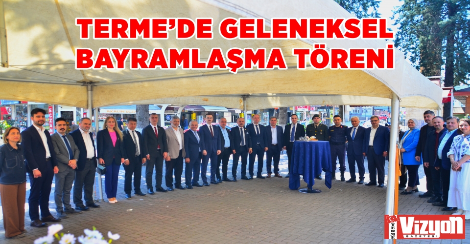 Terme’de geleneksel bayramlaşma töreni