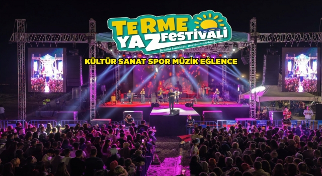 TERME YAZ FESTİVALİ BÜYÜK COŞKUYLA TAMAMLANDI