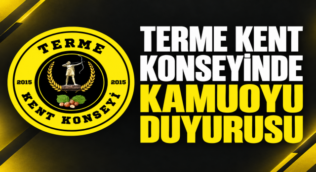 TERME KENT KONSEYİNDE KAMUOYU DUYURUSU