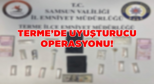 Terme’de uyuşturucu operasyonu!