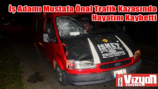 İş Adamı Mustafa Önal Trafik Kazasında Hayatını Kaybetti