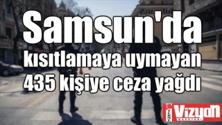 Samsun'da kısıtlamaya uymayan 435 kişiye ceza yağdı