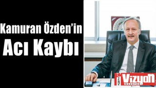 Kamuran Özden’in Acı Kaybı