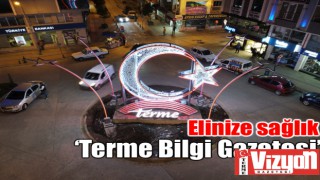 Elinize sağlık ‘Terme Bilgi Gazetesi’