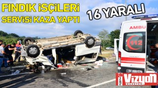 Fındık işçileri servisi kaza yaptı: 16 yaralı