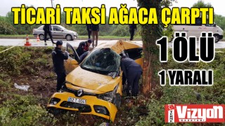 Terme’de ticari taksi ağaca çarptı: 1 ölü, 1 yaralı