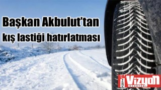 Başkan Akbulut’tan kış lastiği hatırlatması