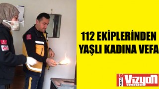 112 ekiplerinden yaşlı kadına vefa