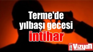 Terme’de yılbaşı gecesi intihar!