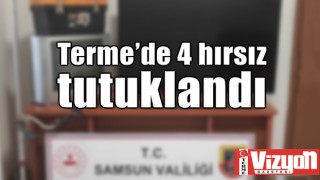 Terme’de 4 hırsız tutuklandı