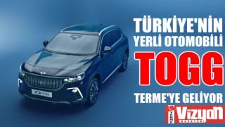 YERLİ OTOMOBİL ‘TOGG’ TERME’YE GELİYOR