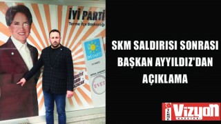 SKM saldırısı sonrası Başkan Ayyıldız’dan açıklama