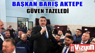 Başkan Barış Aktepe Güven Tazeledi