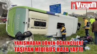 Yarışmadan dönen öğrencileri taşıyan midibüs kaza yaptı: 9’u öğrenci 15 yaralı