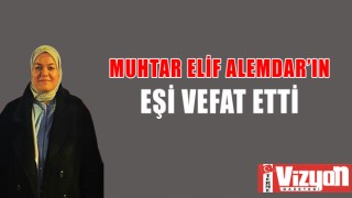 Muhtar Elif Alemdar’ın eşi vefat etti