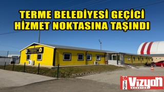 Terme Belediyesi Geçici Hizmet Noktasına Taşındı