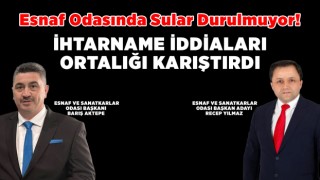 ESNAF ODASINDA SULAR DURULMUYOR! İHTARNAME İDDİALARI ORTALIĞI KARIŞTIRDI
