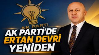 AK PARTİ’DE ERTAN DEVRİ YENİDEN