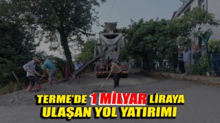 BAŞKAN ŞENOL KUL: “TERME'DE YOL YATIRIMLARIMIZ 1 MİLYAR LİRAYA ULAŞTI”