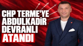 CHP Terme’ye Abdulkadir Devranlı Atandı