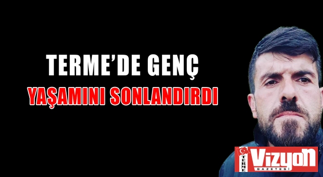 Terme’de genç yaşamını sonlandırdı